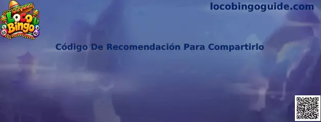 Código De Recomendación Para Compartirlo en Loco Bingo