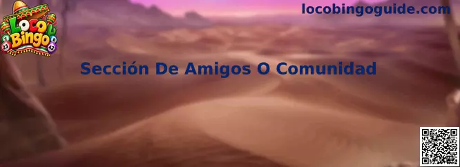 Sección De Amigos O Comunidad en Loco Bingo