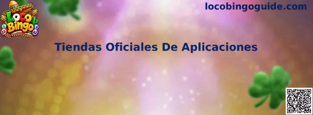 Tiendas Oficiales De Aplicaciones para descargar Loco Bingo de manera confiable y segura en México