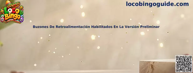 Guía de Loco Bingo sobre buzones de retroalimentación y reportes técnicos en una versión preliminar