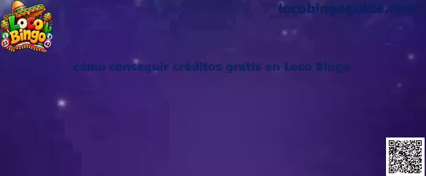 Guía visual sobre cómo conseguir créditos gratis en Loco Bingo mediante recompensas y actividades disponibles