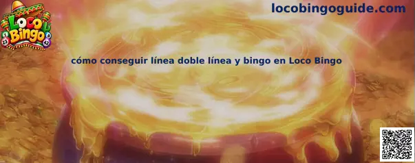 Explicación de cómo conseguir línea doble línea y bingo en Loco Bingo