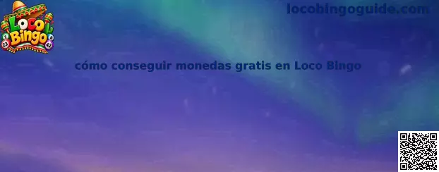 Guía visual sobre cómo conseguir monedas gratis en Loco Bingo mediante bonos y recompensas