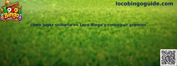 Guía para jugar solitario en Loco Bingo y conseguir premios