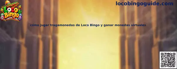 Guía para jugar tragamonedas de Loco Bingo y administrar monedas virtuales