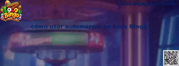 Explicación de cómo usar automarcar en Loco Bingo