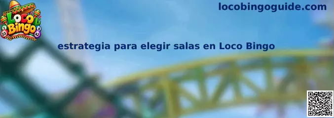 Estrategia para elegir salas en Loco Bingo