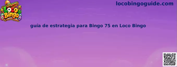 Guía de estrategia para Bingo 75 en Loco Bingo