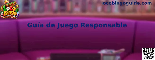 Guía de Juego Responsable de Loco Bingo