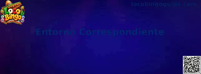 Entorno Correspondiente de Loco Bingo: guía visual para identificar el canal oficial de validación