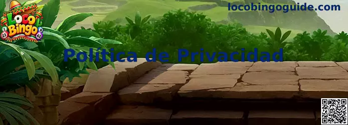 Información sobre la Política de Privacidad de Loco Bingo