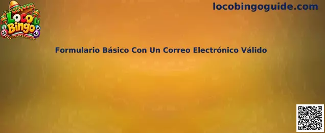 Guía de Loco Bingo para revisar un formulario básico con una dirección de correo electrónico válida