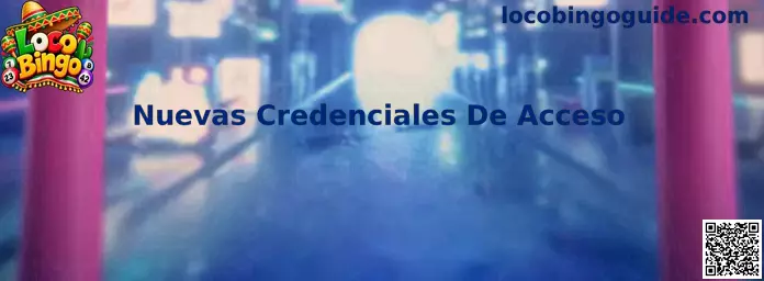 Nuevas Credenciales De Acceso Loco Bingo